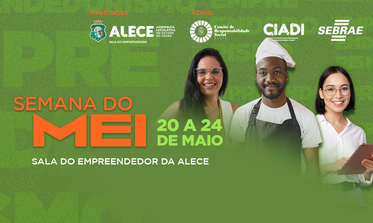 Sala do Empreendedor da Alece realiza Semana do MEI entre 20 a 24 de maio