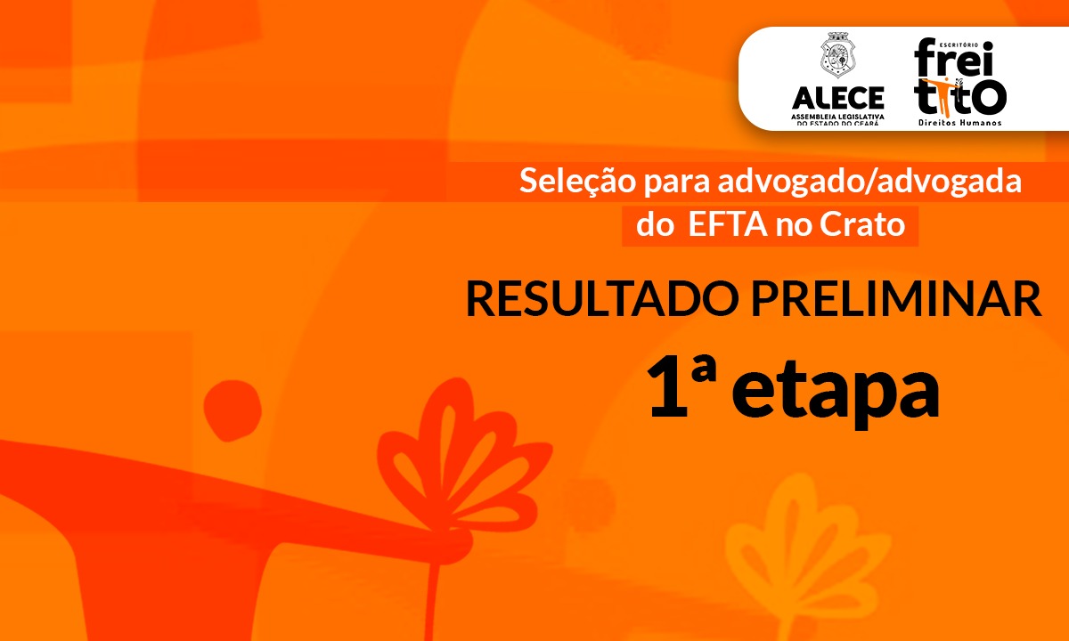 Alece divulga resultado preliminar da 1ª etapa da seleção para o Escritório Frei Tito