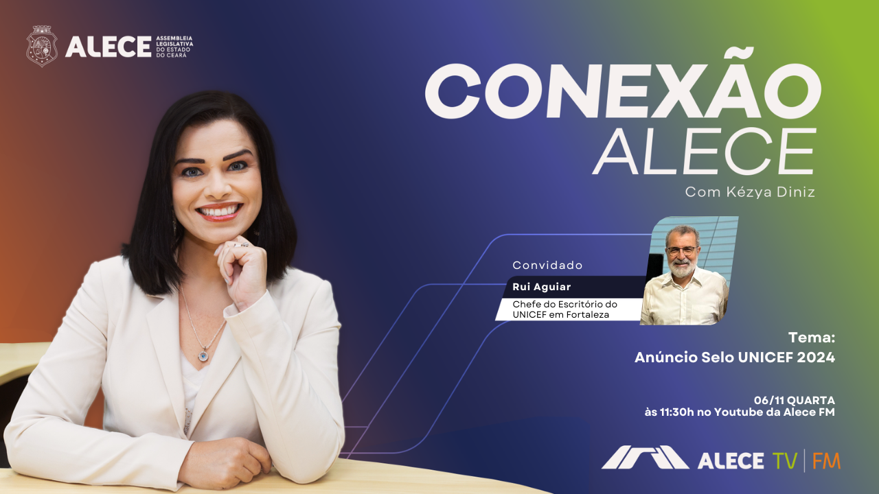 Conexão Alece apresenta edição especial sobre resultado do Selo Unicef