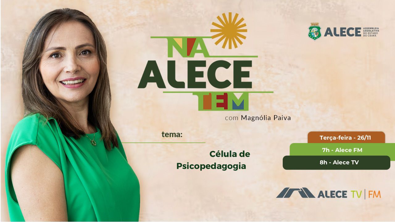Na Alece Tem destaca atuação da Célula de Psicopedagogia da Casa