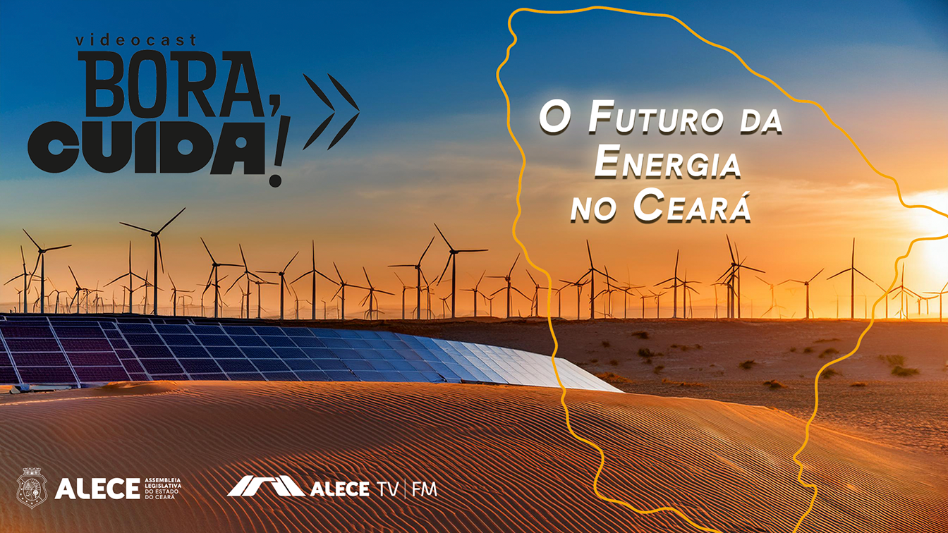 Programa “Bora, Cuida!” estreia com debate sobre energias renováveis no Ceará
