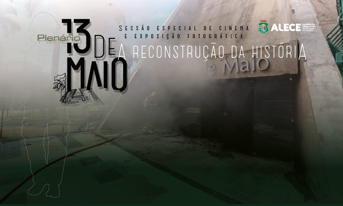 Alece lança documentário e exposição sobre reconstrução do Plenário 13 de Maio