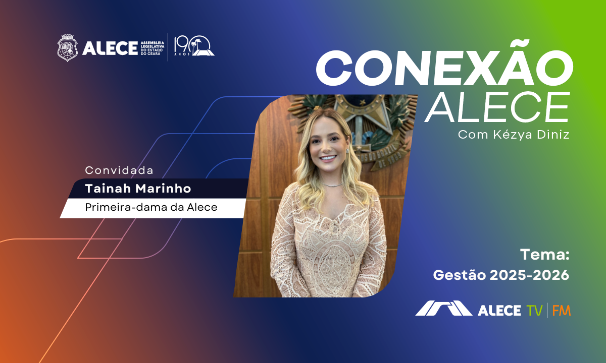 Conexão Alece entrevista a primeira-dama do Parlamento, Tainah Marinho, nesta segunda