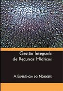 2009 - GESTÃO INTEGRADA DE RECURSOS HÍDRICOS: A EXPERIÊNCIA DO NORDESTE
