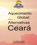 2007 - AQUECIMENTO GLOBAL: DEBATE E ALTERNATIVAS PARA O CEARÁ