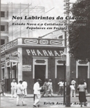 NOS LABIRINTOS DA CIDADE: ESTADO NOVO E O COTIDIANO DAS CLASSES POPULARES EM FORTALEZA