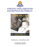 2008 - CAMPANHA DA FRATERNIDADEFRENTE PARLAMENTAR EM DEFESA DA FAMÍLIA