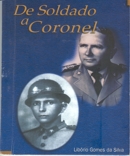 DE SOLDADO A CORONEL, NARRAÇÃO BIOGRÁFICA DE LIBÓRIO GOMES DA SILVA