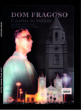 DOM FRAGOSO, O PROFETA DO INOBITIDO