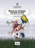 MANUAL DO FUTEBOLÊS: “NÃO PISE NA BOLA” NOS GRAMADOS DA LÍNGUA PORTUGUESA