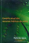 PACTO DAS ÁGUAS - CENÁRIO ATUAL DOS RECURSOS HÍDRICOS DO CEARÁ