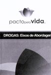 PACTO PELA VIDA - DROGAS EIXOS DE ABORDAGENS