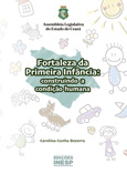 LIVRO FORTALEZA DA PRIMEIRA INFANCIA - CONSTRUINDO A CONDIÇÃO HUMANA