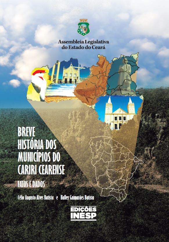 BREVE HISTÓRIA DOS MUNICIPIOS DO CARIRI CEARENSE FATOS E DADOS