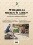 ABORDAGEM NA TENTATIVA DE SUICÍDIO - MANUAL TEÓRICO-PRÁTICO PARA PROFISSIONAIS DA SEGURANÇA PÚBLICA