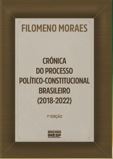 CRÔNICA DO PROCESSO POLÍTICO-CONSTITUCIONAL BRASILEIRO (2018-2022)
