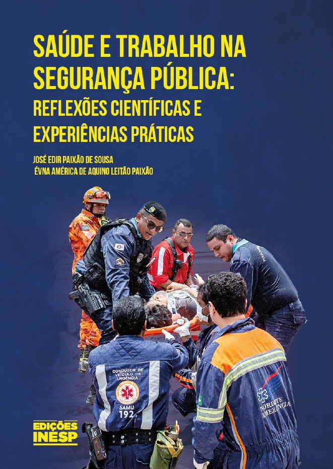 SAÚDE E TRABALHO NA SEGURANÇA PÚBLICA: REFLEXÕES CIENTÍFICAS E EXPERIÊNCIAS PRÁTICAS