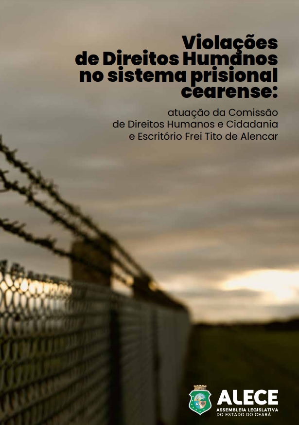 VIOLAÇÕES DE DIREITOS HUMANOS NO SISTEMA PRISIONAL CEARENSE: ATUAÇÃO DA COMISSÃO DE DIREITOS HUMANOS
