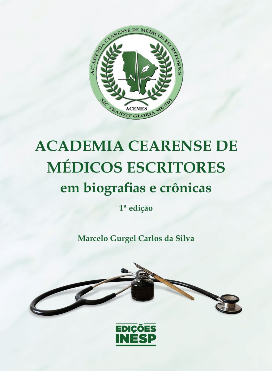 ACADEMIA CEARENSE DE MÉDICOS ESCRITORES EM BIOGRAFIAS E CRÔNICAS