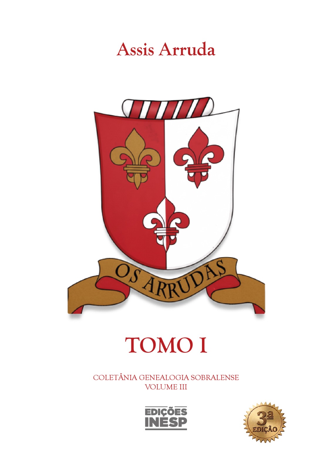 COLETÂNEA GENEALOGIA SOBRALENSE VOL III - TOMO I - Os Arrudas - 3ª edição