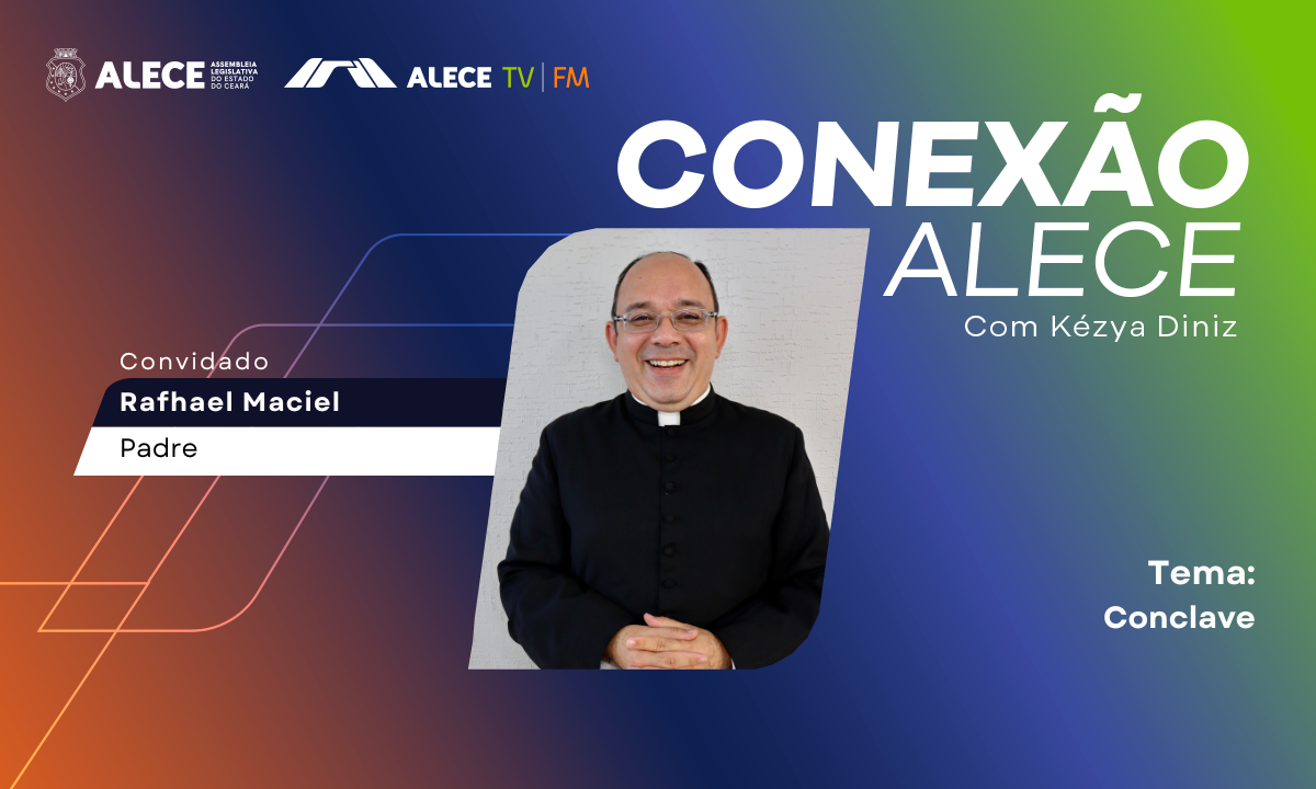 Conexão Alece desta segunda aborda processo de escolha do novo papa