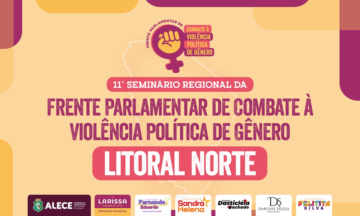 Frente Parlamentar realiza 11º Seminário Regional sobre Enfrentamento à Violência Política de Gênero em Chaval