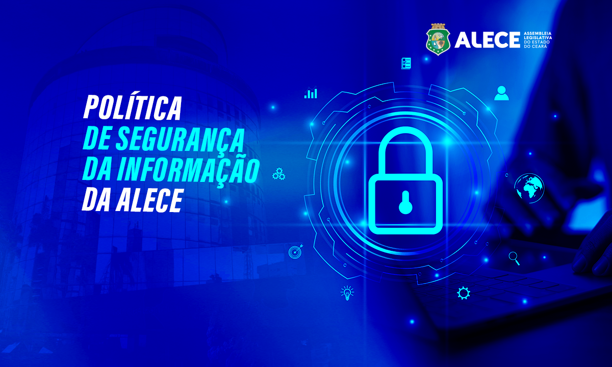 Alece institui nova Política de Segurança da Informação