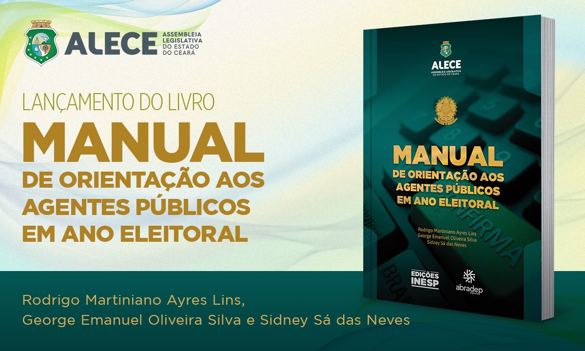 Alece lança manual de orientação para agentes públicos sobre conduta em ano eleitoral