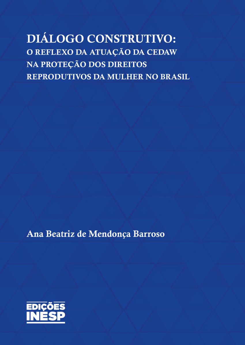 DIÁLOGO CONSTRUTIVO: O REFLEXO DA ATUAÇÃO DA CEDAW NA PROTEÇÃO DOS DIREITOS REPRODUTIVOS DA MULHER NO BRASIL