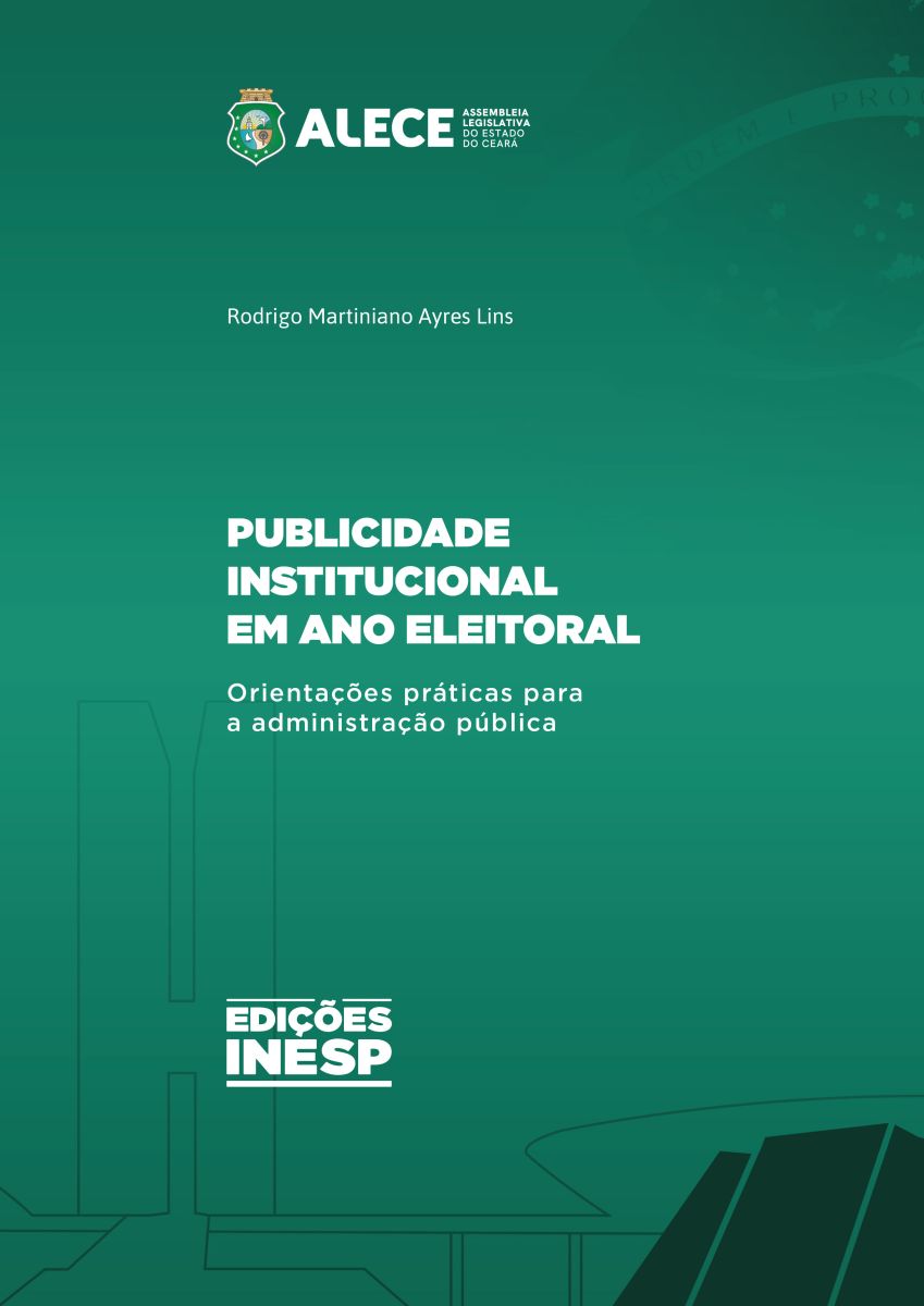 PUBLICIDADE INSTITUCIONAL EM ANO ELEITORAL - ORIENTAÇÕES PRÁTICAS PARA A ADMINISTRAÇÃO PÚBLICA