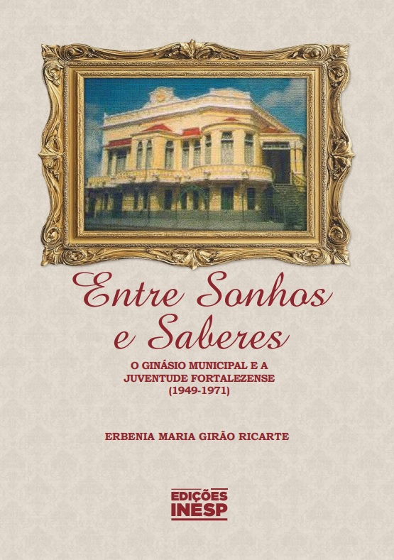 ENTRE SONHOS E SABERES - O GINÁSIO MUNICIPAL E A JUVENTUDE FORTALEZENSE -1949-1971