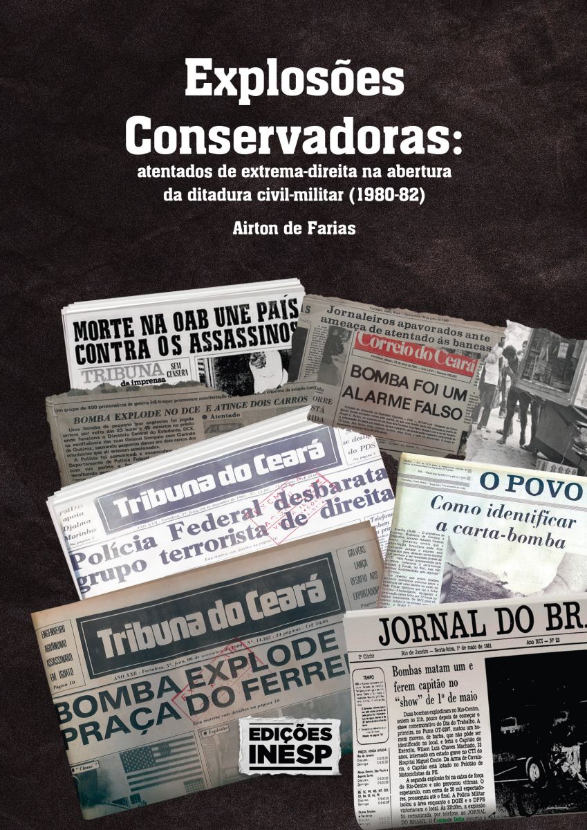 EXPLOSÕES CONSERVADORAS: ATENTADOS DE EXTREMA-DIREITA NA ABERTURA DA DITADURA CIVIL-MILITAR (1980-82)