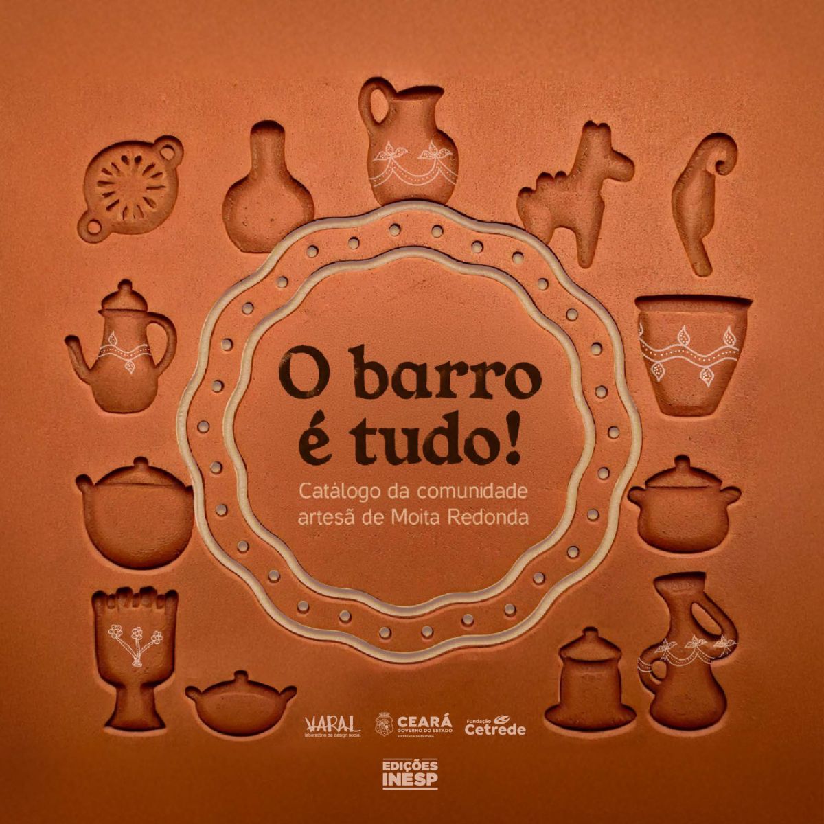 O BARRO É TUDO! - CATÁLOGO DA COMUNIDADE ARTESÃ DE MOITA REDONDA