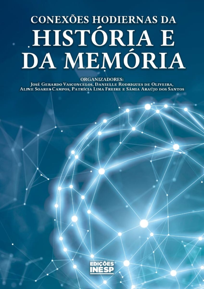 CONEXÕES HODIERNAS DA HISTÓRIA E DA MEMÓRIA