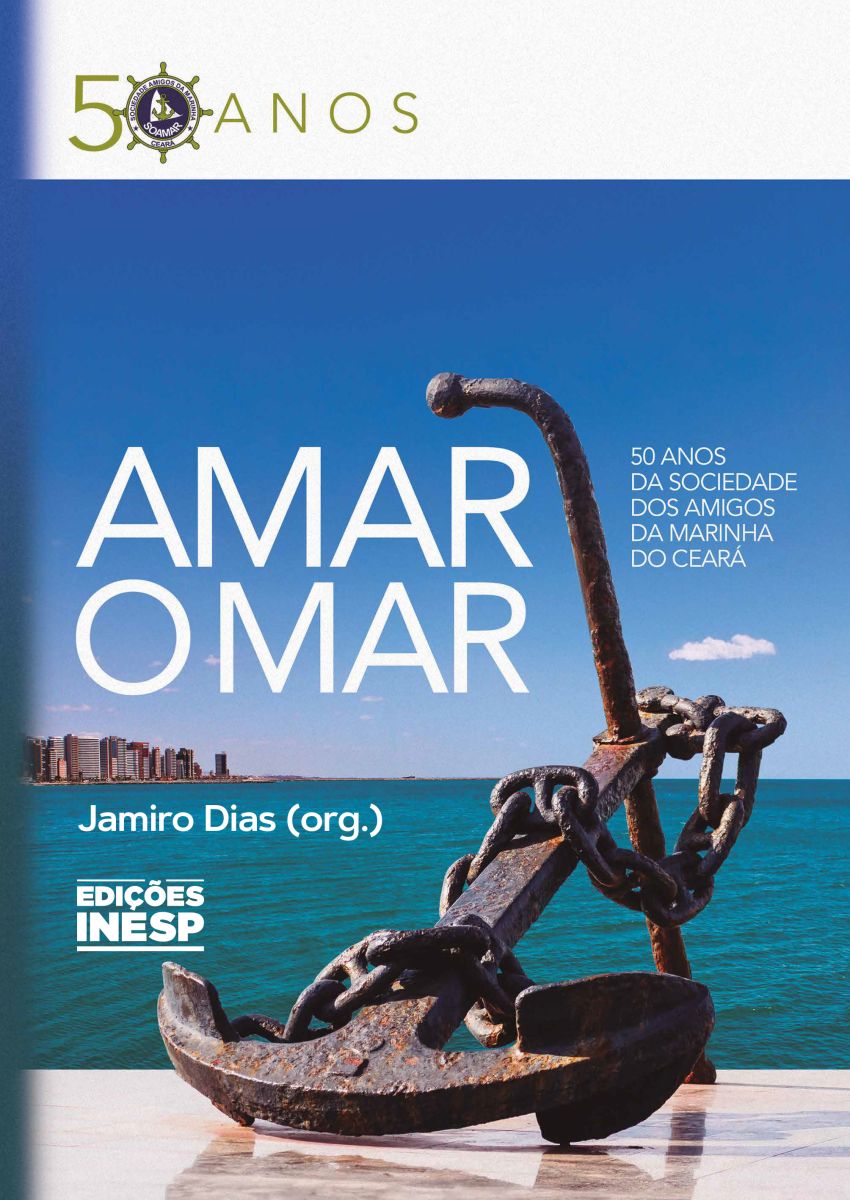 AMAR O MAR - 50 ANOS DA SOCIEDADE DOS AMIGOS DA MARINHA DO CEARÁ