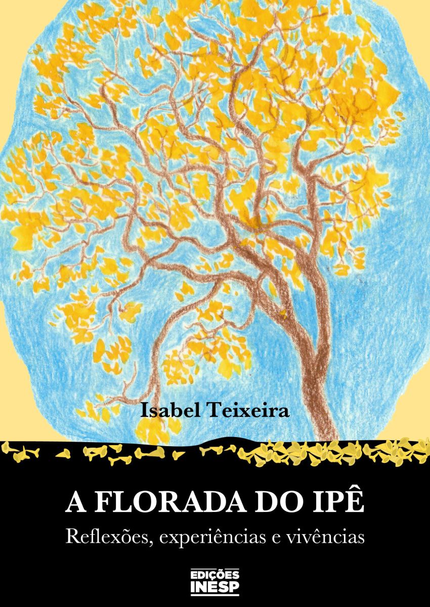 A FLORADA DO IPÊ - REFLEXÕES, EXPERIÊNCIAS E VIVÊNCIAS
