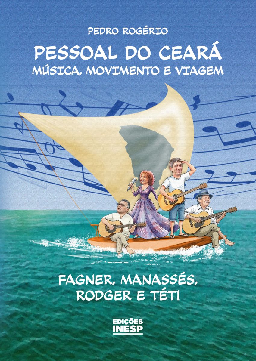 PESSOAL DO CEARÁ - MÚSICA, MOVIMENTO E VIAGEM - FAGNER, MANASSÉS, RODGER E TÉTI