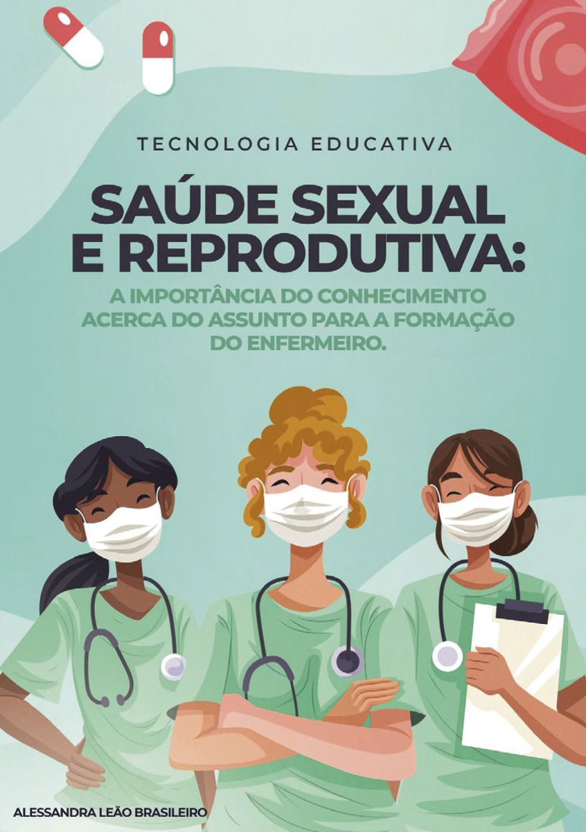SAÚDE SEXUAL E REPRODUTIVA: A IMPORTÂNCIA DO CONHECIMENTO ACERCA DO ASSUNTO PARA A FORMAÇÃO DO ENFERMEIRO