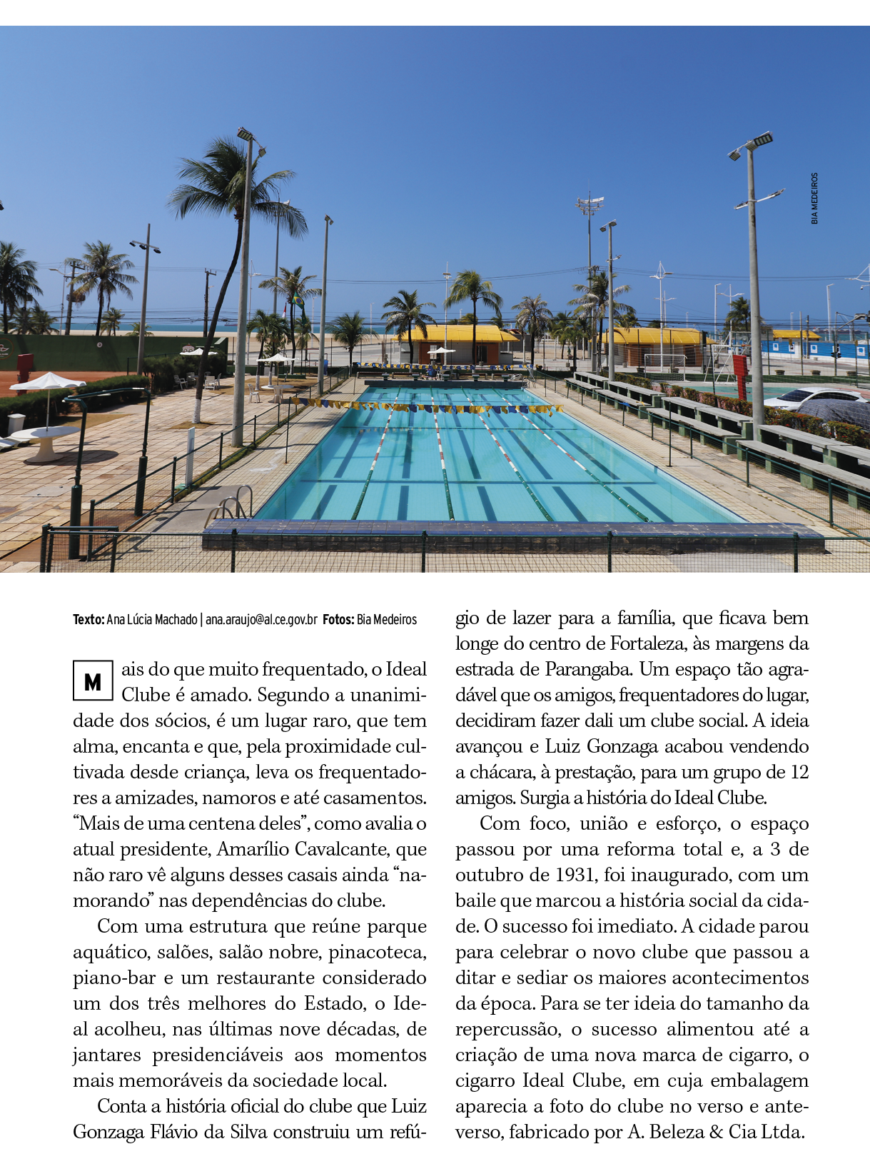 Texto: Ana Lúcia Machado   ana araujo al ce gov br Fotos: Bia Medeiros ais do que muito frequentado, o Ideal Clube é    