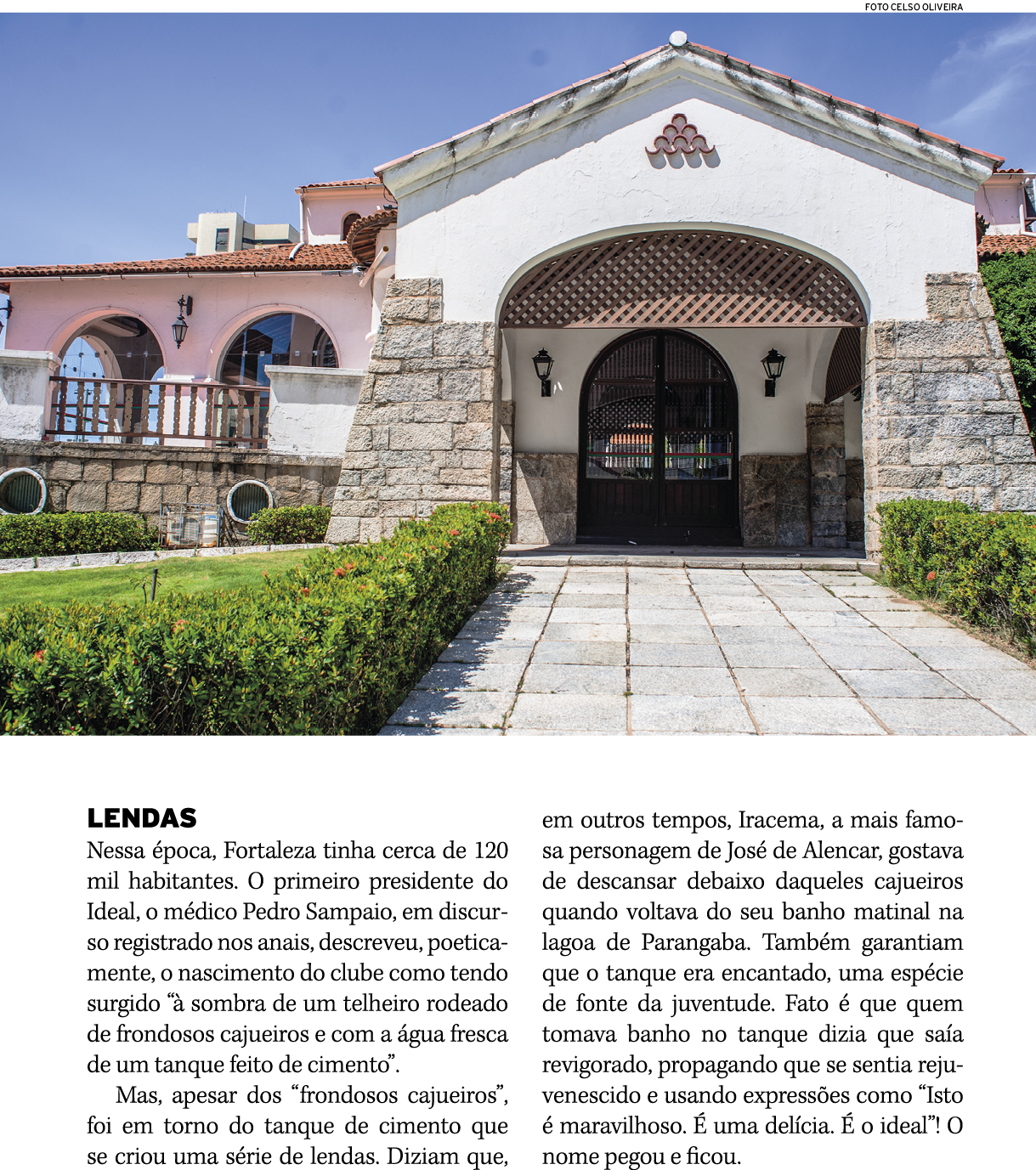  LENDAS Nessa época, Fortaleza tinha cerca de 120 mil habitantes  O primeiro presidente do Ideal, o médico Pedro Samp   