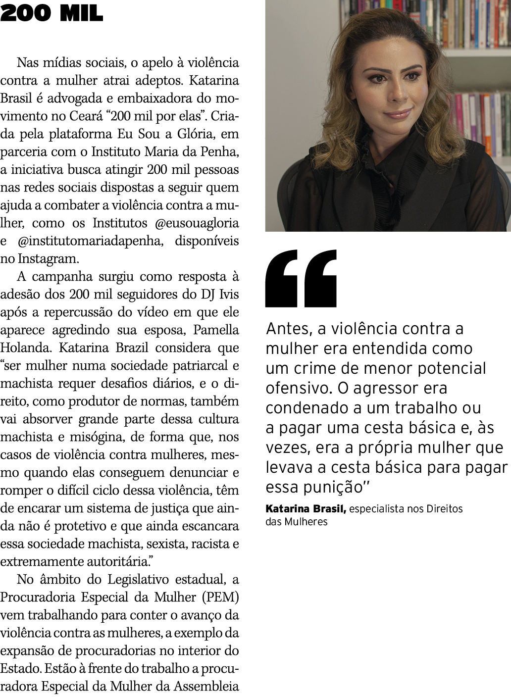 200 MIL Nas mídias sociais, o apelo à violência contra a mulher atrai adeptos  Katarina Brasil é advogada e embaixado   