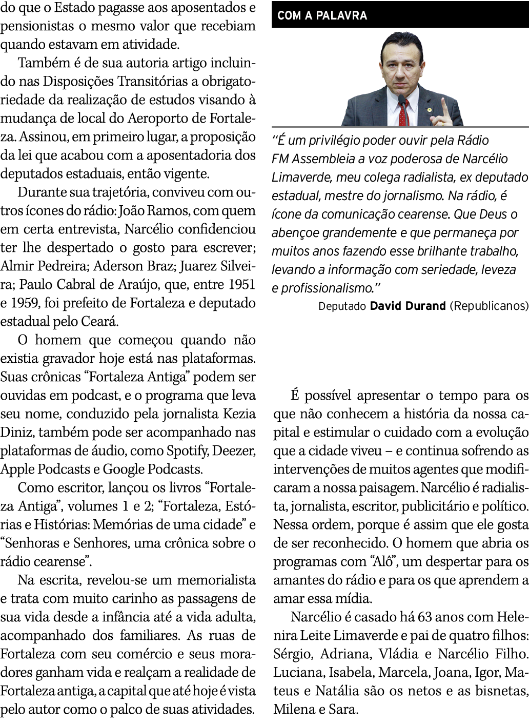 do que o Estado pagasse aos aposentados e pensionistas o mesmo valor que recebiam quando estavam em atividade  Também   