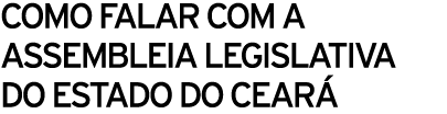 Como falar com a AssemblEia Legislativa do Estado do Ceará