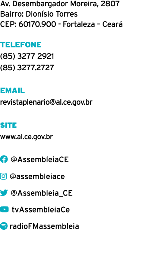 Av  Desembargador Moreira, 2807 Bairro: Dionísio Torres CEP: 60170 900 - Fortaleza   Ceará  Telefone (85) 3277 2921 (   