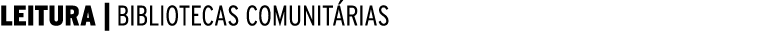  LEITURA   BIBLIOTECAS COMUNITÁRIAS 