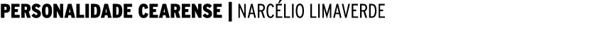  PERSONALIDADE CEARENSE   NARCÉLIO LIMAVERDE 