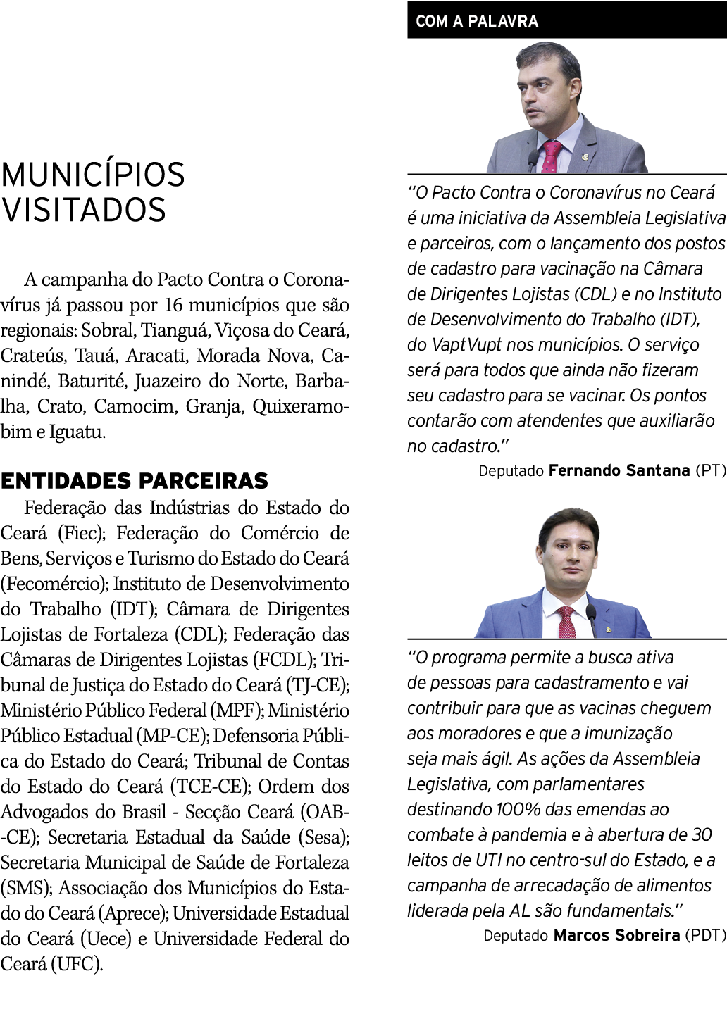 MUNICÍPIOS VISITADOS A campanha do Pacto Contra o Coronavírus já passou por 16 municípios que são regionais: Sobral,    