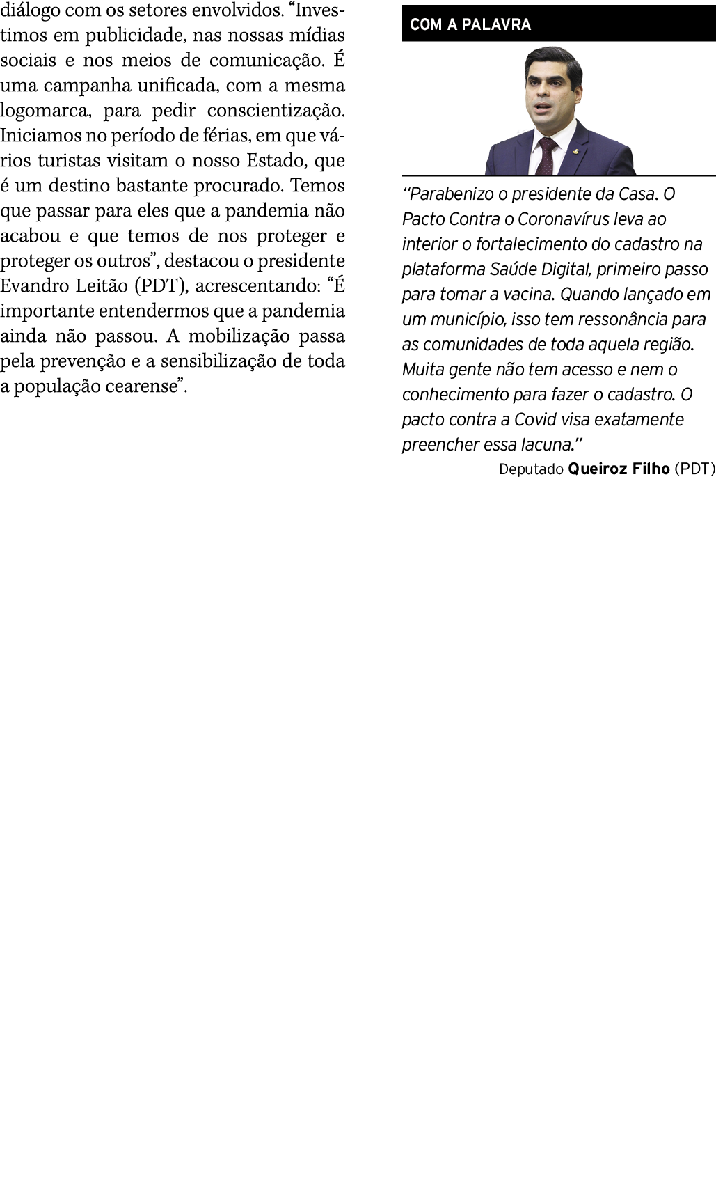 diálogo com os setores envolvidos   Investimos em publicidade, nas nossas mídias sociais e nos meios de comunicação     