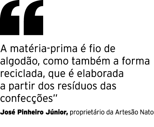  A matéria-prima é fio de algodão, como também a forma reciclada, que é elaborada a partir dos resíduos das confecçõe   