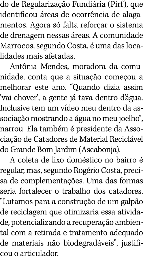 do de Regularização Fundiária (Pirf), que identificou áreas de ocorrência de alagamentos  Agora só falta reforçar o s   
